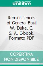 Reminiscences of General Basil W. Duke, C. S. A. E-book. Formato PDF ebook