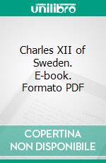 Charles XII of Sweden. E-book. Formato PDF ebook