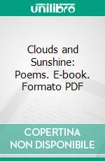 Clouds and Sunshine: Poems. E-book. Formato PDF ebook di Miss. Mary Smyth