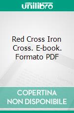 Red Cross Iron Cross. E-book. Formato PDF ebook di Axel Munthe