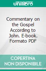 Commentary on the Gospel According to John. E-book. Formato PDF ebook