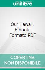 Our Hawaii. E-book. Formato PDF ebook di Charmian Kittredge London