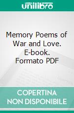 Memory Poems of War and Love. E-book. Formato PDF ebook di A. Newberry Choyce