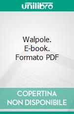 Walpole. E-book. Formato PDF ebook di John Morley