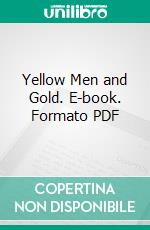 Yellow Men and Gold. E-book. Formato PDF ebook