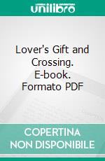 Lover's Gift and Crossing. E-book. Formato PDF ebook