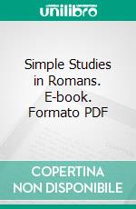 Simple Studies in Romans. E-book. Formato PDF ebook di William L. Pettingill