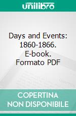 Days and Events: 1860-1866. E-book. Formato PDF ebook di Thomas L. Livermore