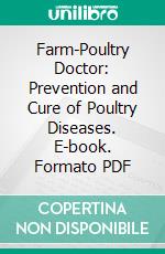 Farm-Poultry Doctor: Prevention and Cure of Poultry Diseases. E-book. Formato PDF ebook