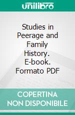 Studies in Peerage and Family History. E-book. Formato PDF ebook