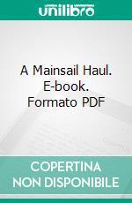 A Mainsail Haul. E-book. Formato PDF ebook di John Masefield