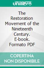 The Restoration Movement of the Nineteenth Century. E-book. Formato PDF ebook