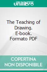 The Teaching of Drawing. E-book. Formato PDF ebook di I. H. Morris