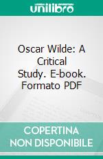 Oscar Wilde: A Critical Study. E-book. Formato PDF ebook