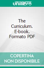 The Curriculum. E-book. Formato PDF ebook di Franklin Bobbitt