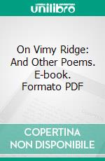 On Vimy Ridge: And Other Poems. E-book. Formato PDF ebook di John Ferguson