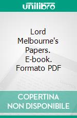 Lord Melbourne's Papers. E-book. Formato PDF ebook