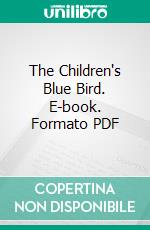 The Children's Blue Bird. E-book. Formato PDF ebook