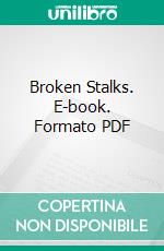 Broken Stalks. E-book. Formato PDF ebook di Lily H. Montagu