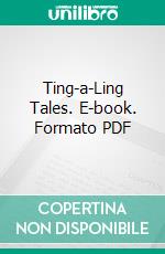 Ting-a-Ling Tales. E-book. Formato PDF ebook di Frank Richard Stockton