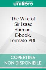 The Wife of Sir Isaac Harman. E-book. Formato PDF ebook