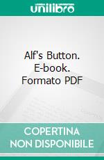 Alf's Button. E-book. Formato PDF ebook di W. A. Darlington