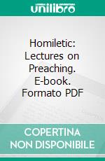 Homiletic: Lectures on Preaching. E-book. Formato PDF ebook di Theodor Christlieb