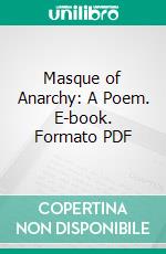 Masque of Anarchy: A Poem. E-book. Formato PDF ebook di Percy Bysshe Shelley