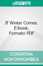 If Winter Comes. E-book. Formato PDF ebook di A. S. M. Hutchinson