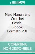 Maid Marian and Crotchet Castle. E-book. Formato PDF ebook