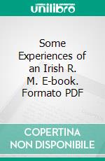 Some Experiences of an Irish R. M. E-book. Formato PDF ebook