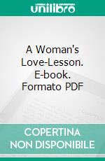 A Woman's Love-Lesson. E-book. Formato PDF ebook di Emily J. Dunham