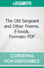 The Old Sergeant and Other Poems. E-book. Formato PDF ebook