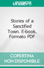 Stories of a Sanctified Town. E-book. Formato PDF ebook di Lucy S. Furman