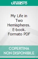 My Life in Two Hemispheres. E-book. Formato PDF