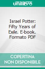 Israel Potter: Fifty Years of Exile. E-book. Formato PDF