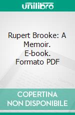 Rupert Brooke: A Memoir. E-book. Formato PDF ebook