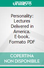 Personality: Lectures Delivered in America. E-book. Formato PDF ebook