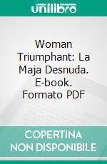 Woman Triumphant: La Maja Desnuda. E-book. Formato PDF ebook