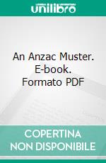 An Anzac Muster. E-book. Formato PDF ebook di William Blocksidge