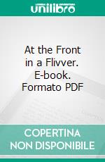 At the Front in a Flivver. E-book. Formato PDF ebook di William Yorke Stevenson