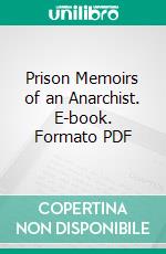 Prison Memoirs of an Anarchist. E-book. Formato PDF ebook