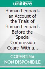Human Leopards an Account of the Trials of Human Leopards Before the Special Commission Court: With a Note on Sierra Leone, Past and Present. E-book. Formato PDF ebook