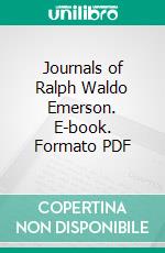 Journals of Ralph Waldo Emerson. E-book. Formato PDF ebook di Ralph Waldo Emerson