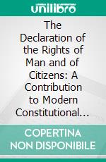The Declaration of the Rights of Man and of Citizens: A Contribution to Modern Constitutional History. E-book. Formato PDF ebook