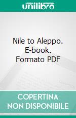 Nile to Aleppo. E-book. Formato PDF ebook