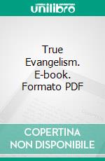 True Evangelism. E-book. Formato PDF ebook di Lewis Sperry Chafer