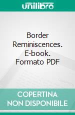 Border Reminiscences. E-book. Formato PDF ebook di Randolph B. Marcy