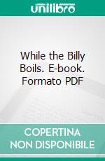 While the Billy Boils. E-book. Formato PDF ebook di Henry Lawson