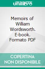 Memoirs of William Wordsworth. E-book. Formato PDF ebook di Christopher Wordsworth